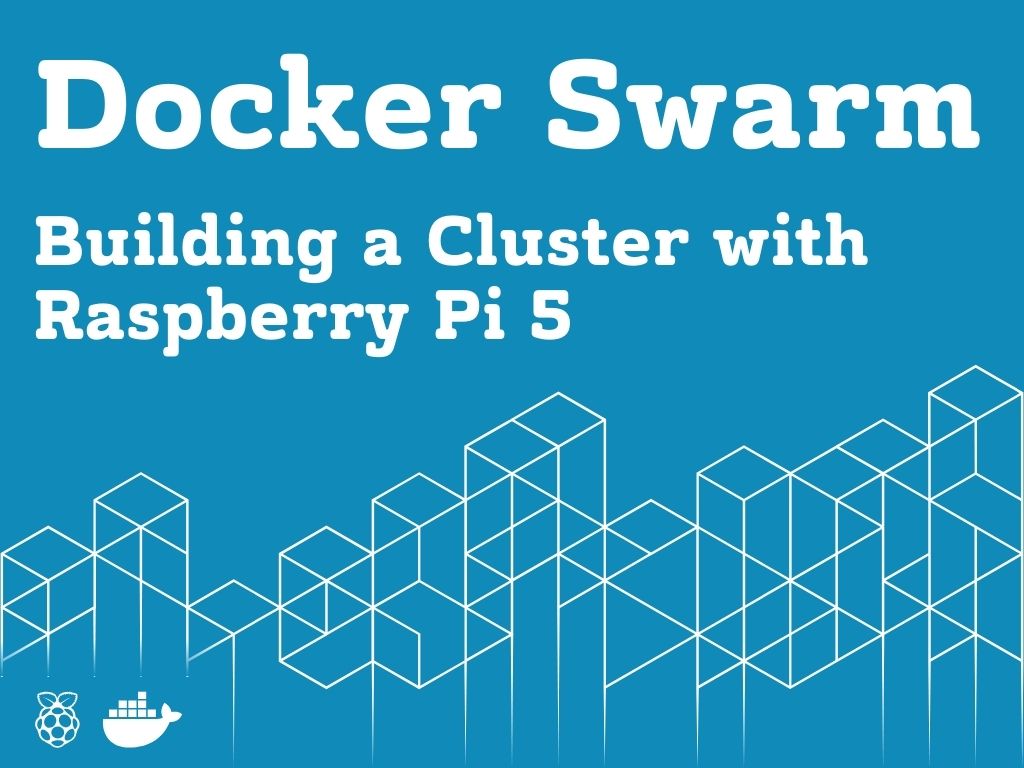 Raspberry Pi 5 Cluster with Docker Swarm