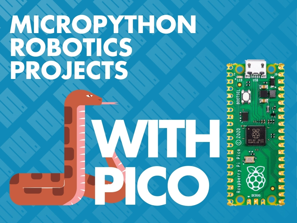 MicroPython Robotics Projects with the Raspberry Pi Pico